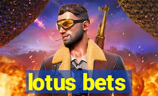 lotus bets